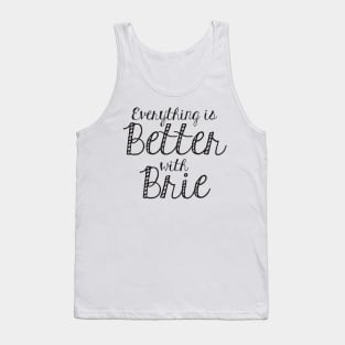 Everything is better with Brie Tank Top